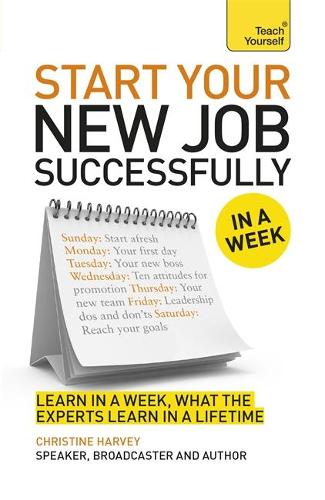 Starting A New Job In A Week: How To Succeed In Your New Role In Seven Simple Steps (Paperback)
