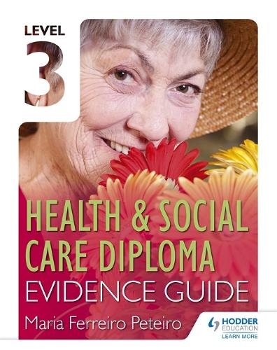Level 3 Health & Social Care Diploma Evidence Guide (Paperback)