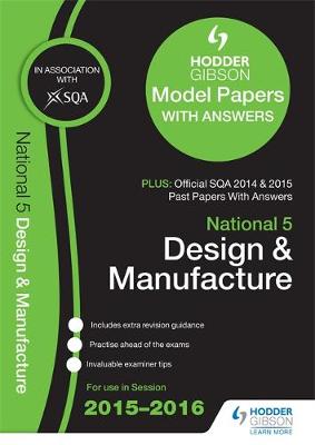 National 5 Design & Manufacture 2015/16 SQA Past and Hodder Gibson Model Papers (Paperback)
