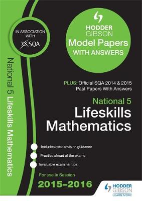 National 5 Lifeskills Mathematics 2015/16 SQA Past and Hodder Gibson Papers (Paperback)