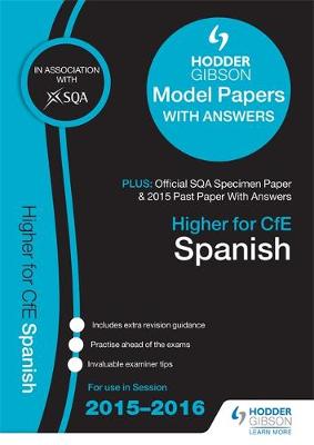 Higher Spanish 2015/16 SQA Specimen, Past and Hodder Gibson Model Papers (Paperback)