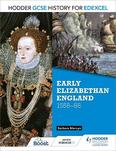 Hodder GCSE History for Edexcel: Early Elizabethan England, 1558-88 - Hodder GCSE History for Edexcel (Paperback)