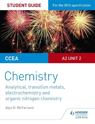 CCEA A2 Unit 2 Chemistry Student Guide: Analytical, Transition Metals, Electrochemistry and Organic Nitrogen Chemistry - Alyn G. McFarland