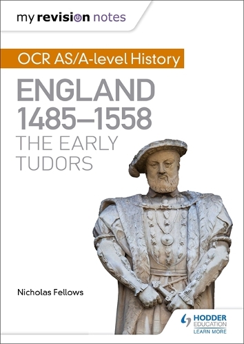 My Revision Notes: OCR AS/A-level History: England 1485-1558: The Early Tudors (Paperback)