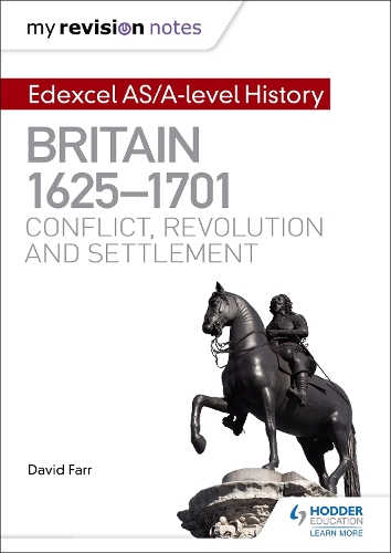 My Revision Notes: Edexcel AS/A-level History: Britain, 1625-1701: Conflict, revolution and settlement (Paperback)