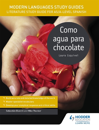 Modern Languages Study Guides: Como agua para chocolate: Literature Study Guide for AS/A-level Spanish - Film and literature guides (Paperback)