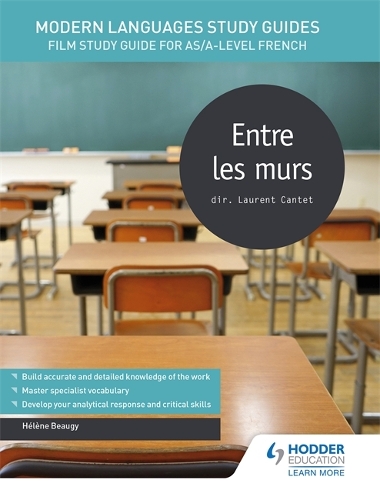 Modern Languages Study Guides: Entre les murs: Film Study Guide for AS/A-level French - Film and literature guides (Paperback)