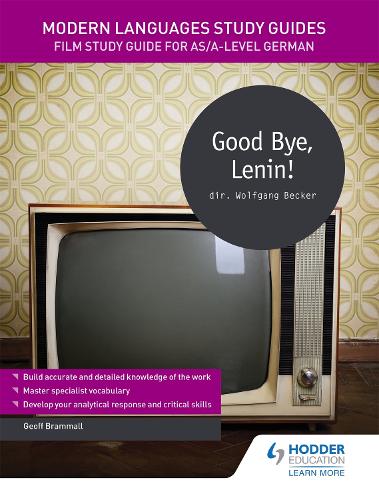 Modern Languages Study Guides: Good Bye, Lenin!: Film Study Guide for AS/A-level German - Film and literature guides (Paperback)