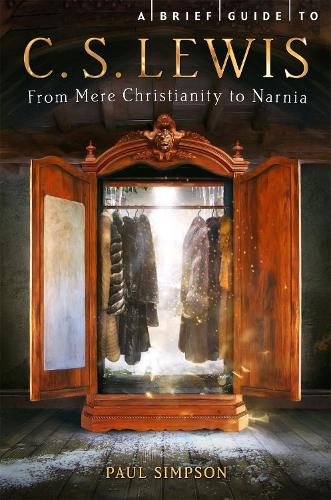 A Brief Guide to C. S. Lewis: From Mere Christianity to Narnia - Brief Histories (Paperback)