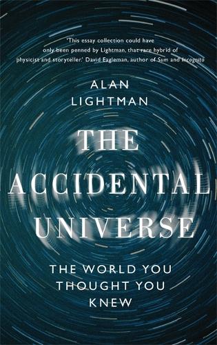 The Accidental Universe: The World You Thought You Knew (Hardback)