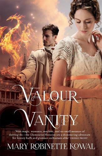 Valour And Vanity: (The Glamourist Histories #4) - The Glamourist Histories (Paperback)