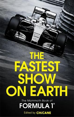 The Fastest Show on Earth: The Mammoth Book of Formula 1 (Paperback)