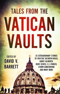 Tales from the Vatican Vaults: 28 extraordinary stories by Kristine Kathryn Rusch, Garry Kilworth, Mary Gentle, KJ Parker, Storm Constantine and many more (Paperback)