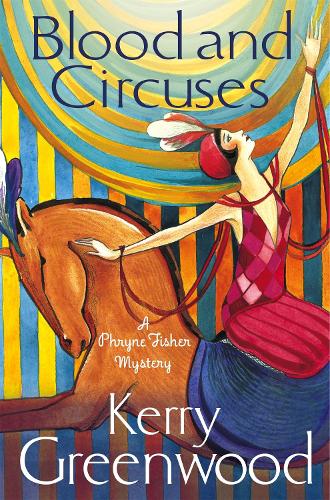 Blood and Circuses: Miss Phryne Fisher Investigates - Phryne Fisher (Paperback)