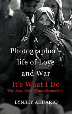 It's What I Do: A Photographer's Life of Love and War (Paperback)