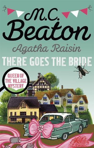 Agatha Raisin: There Goes The Bride - Agatha Raisin (Paperback)