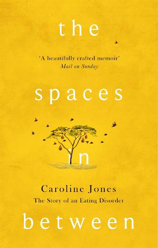 The Spaces In Between: The Story of an Eating Disorder (Paperback)