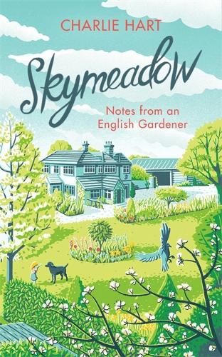 Skymeadow: Notes from an English Gardener (Hardback)