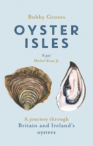 Oyster Isles: A Journey Through Britain and Ireland's Oysters (Paperback)