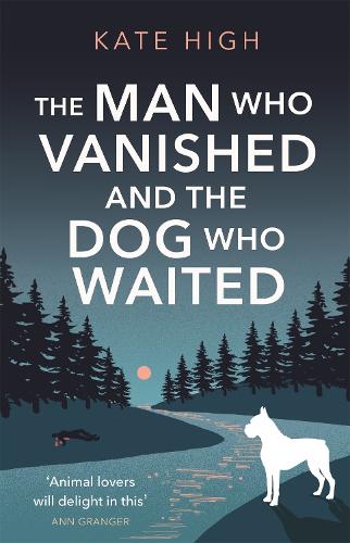 The Man Who Vanished and the Dog Who Waited (Hardback)