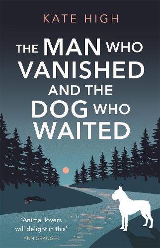 The Man Who Vanished and the Dog Who Waited: A heartwarming mystery (Paperback)