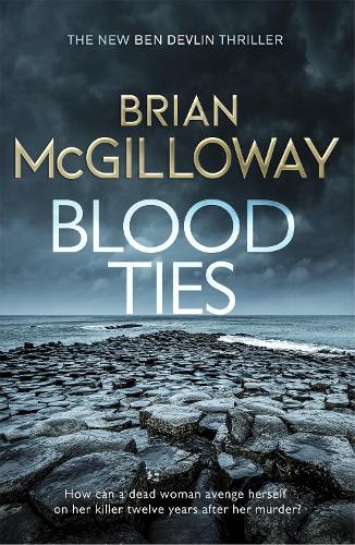 Blood Ties: A gripping Irish police procedural, heralding the return of Ben Devlin - Ben Devlin (Paperback)