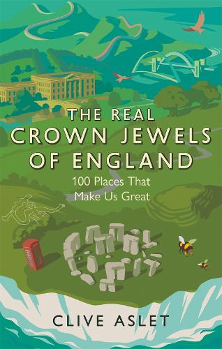 The Real Crown Jewels of England: 100 Places That Make Us Great (Paperback)