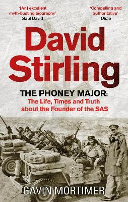 David Stirling: The Phoney Major: The Life, Times and Truth about the Founder of the SAS (Paperback)
