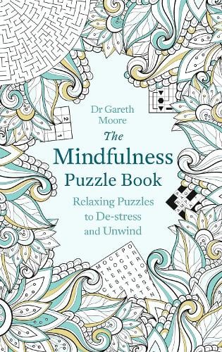 The Mindfulness Puzzle Book: Relaxing Puzzles to De-stress and Unwind - Mindfulness Puzzle Books (Paperback)