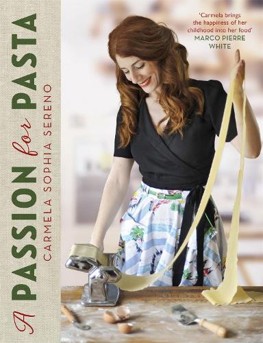 A Passion for Pasta: Distinctive Regional Recipes from the Top to the Toe of Italy (Hardback)