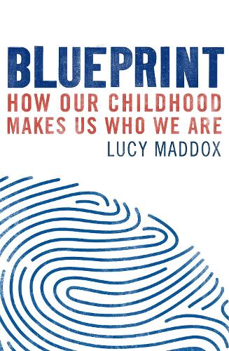 Blueprint: How our childhood makes us who we are (Paperback)