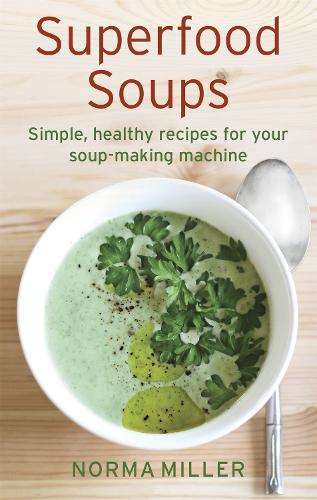Superfood Soups: Simple, healthy recipes for your soup-making machine (Paperback)