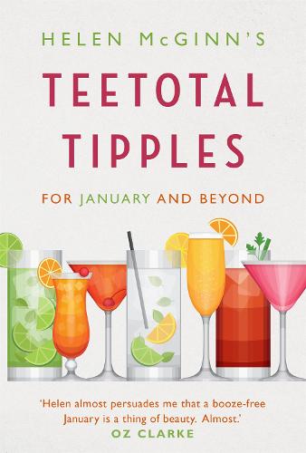 Helen McGinn's Teetotal Tipples, for January and Beyond (Hardback)