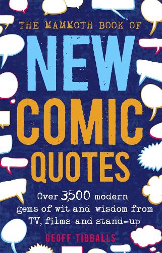 The Mammoth Book of New Comic Quotes: Over 3,500 modern gems of wit and wisdom from TV, films and stand-up (Paperback)