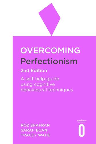 Overcoming Perfectionism 2nd Edition By Roz Shafran Sarah Egan Waterstones