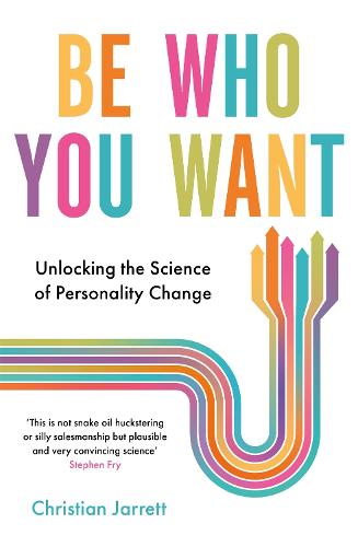 Be Who You Want: Unlocking the Science of Personality Change (Paperback)
