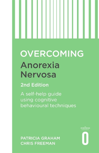 Overcoming Anorexia Nervosa 2nd Edition: A self-help guide using cognitive behavioural techniques (Paperback)
