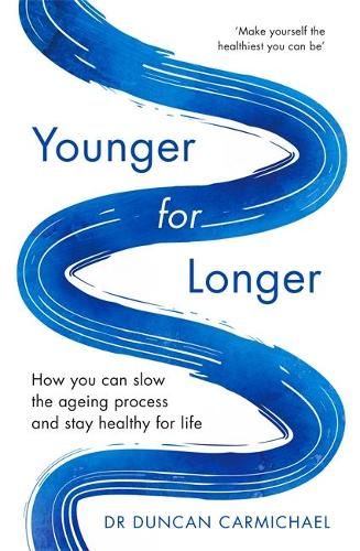Younger for Longer: How You Can Slow the Ageing Process and Stay Healthy for Life (Paperback)