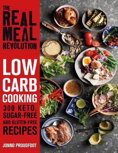 The Real Meal Revolution: Low Carb Cooking: 300 Keto, Sugar-Free and Gluten-Free Recipes (Paperback)