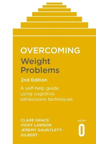 Overcoming Weight Problems 2nd Edition: A self-help guide using cognitive behavioural techniques (Paperback)