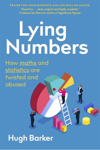Lying Numbers: How Maths and Statistics Are Twisted and Abused (Paperback)