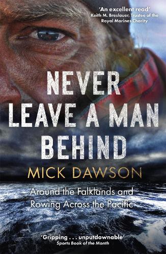 Never Leave a Man Behind: Around the Falklands and Rowing across the Pacific (Paperback)