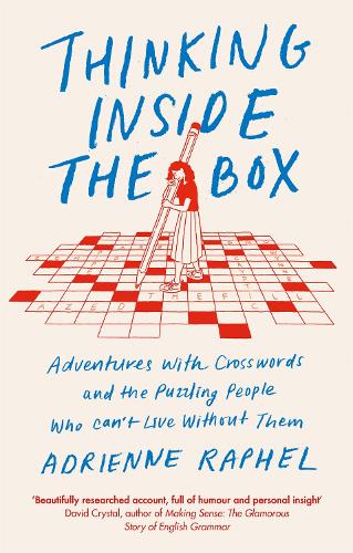 Thinking Inside the Box: Adventures with Crosswords and the Puzzling People Who Can't Live Without Them (Paperback)