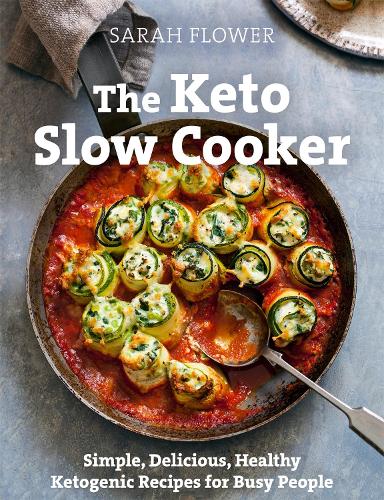 The Keto Slow Cooker: Simple, Delicious, Healthy Ketogenic Recipes for Busy People (Paperback)
