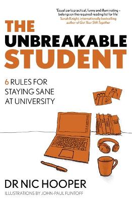 The Unbreakable Student: 6 Rules for Staying Sane at University (Paperback)