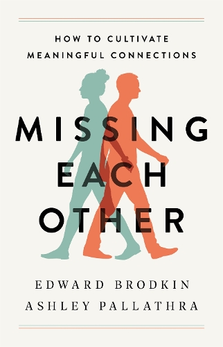 Missing Each Other: How to Cultivate Meaningful Connections (Paperback)