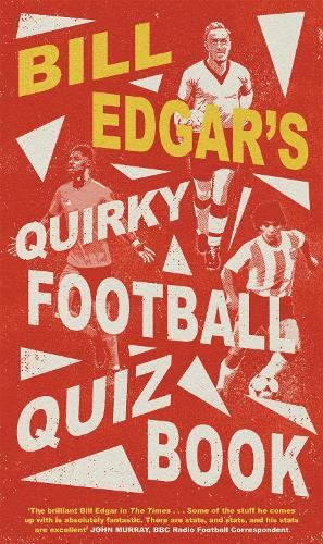 Bill Edgar's Quirky Football Quiz Book (Hardback)
