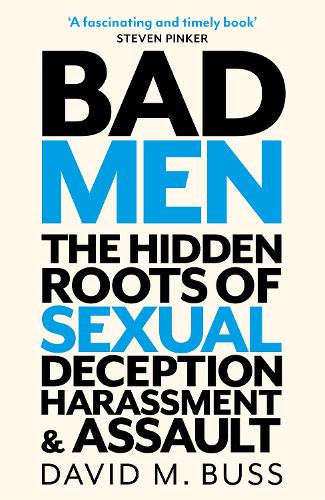 Bad Men: The Hidden Roots of Sexual Deception, Harassment and Assault (Paperback)