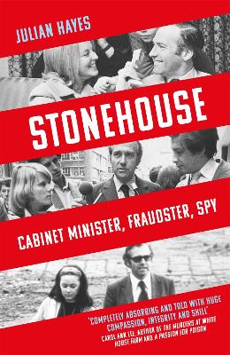 Stonehouse: Cabinet Minister, Fraudster, Spy (Hardback)