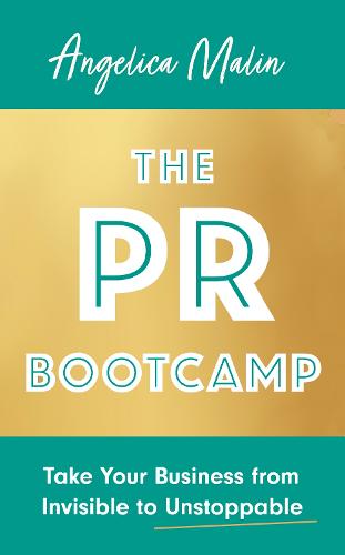 The PR Bootcamp: Take Your Business from Invisible to Unstoppable (Paperback)